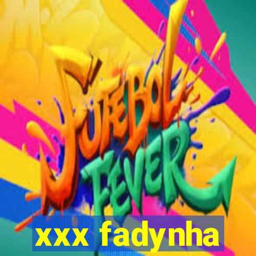 xxx fadynha